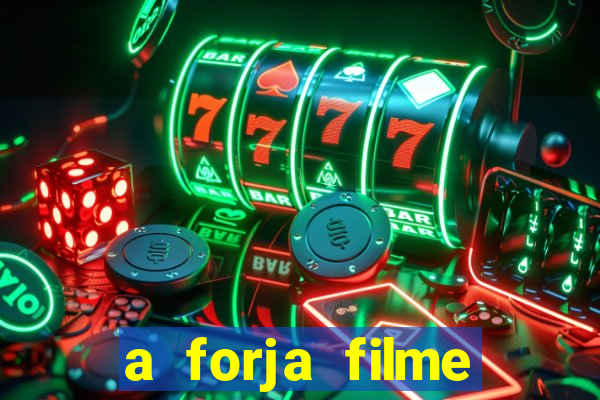 a forja filme completo dublado topflix